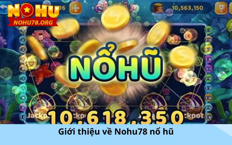 Giới thiệu về Nohu78 nổ hũ