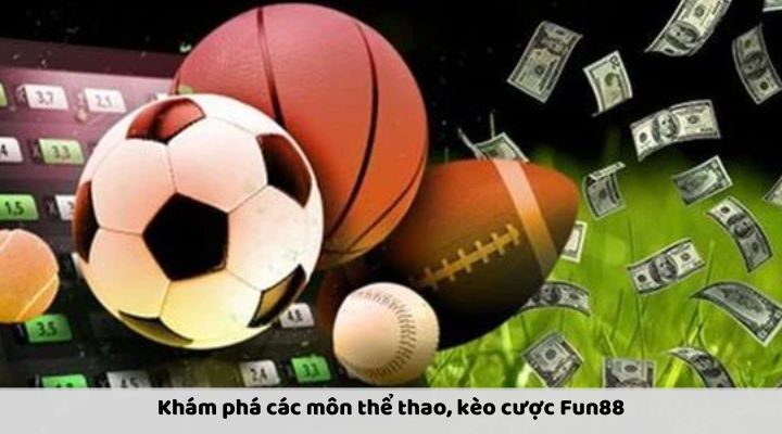 Thể Thao Fun88 – Cách Tăng Cơ Hội Thắng Lớn Khi Cá Cược