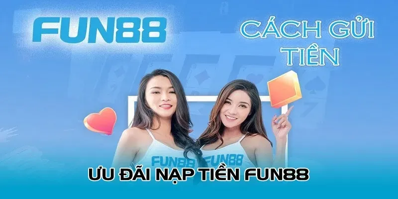 Hướng dẫn nạp tiền Fun88 nhanh chóng và an toàn cho người chơi mới