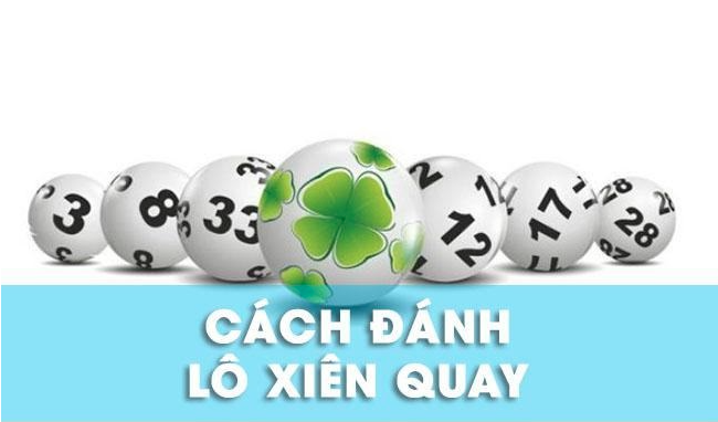 Cách tính cặp lô xiên quay ai cũng nên biết và áp dụng